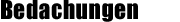 Bedachungen